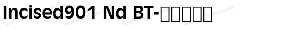 Incised901 Nd BT字体转换
